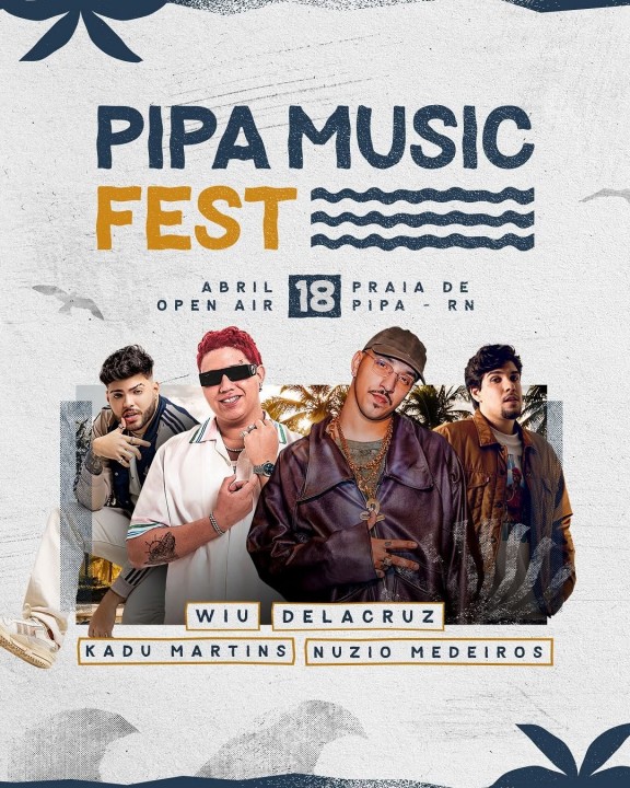 Pipa Music Fest 2025: Wiu, Delacruz, Kadu Martins e Nuzio Medeiros estão entre as atrações 